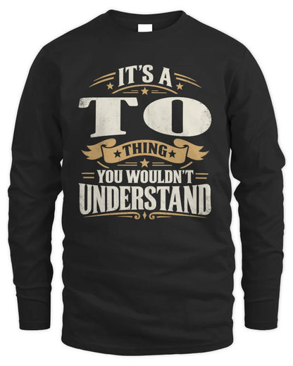 TO P08 TH51 - Personalized “It’s a/an [NAME] Thing – You Wouldn’t Understand” Shirt - Men's Long Sleeved T-Shirt - Black
