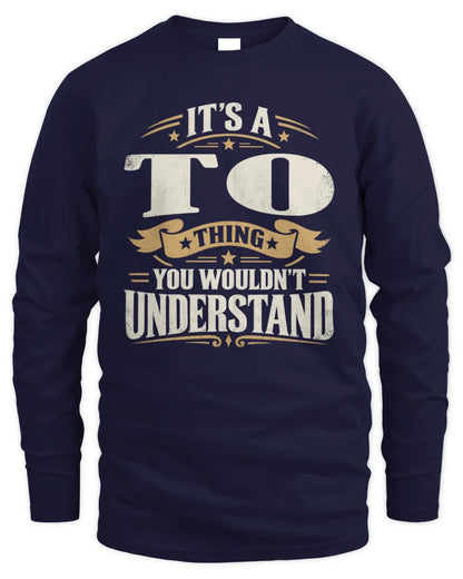 TO P08 TH51 - Personalized “It’s a/an [NAME] Thing – You Wouldn’t Understand” Shirt - Men's Long Sleeved T-Shirt - Navy