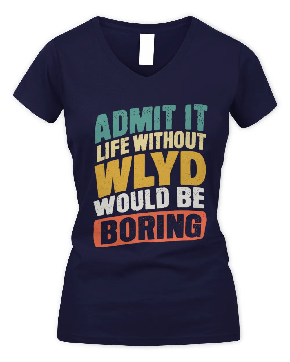 WLYD TP88-K4-229
Personalized Funny Quote Apparel “Life Without NAME Would Be Boring” - Women's V-Neck T-Shirt - Navy