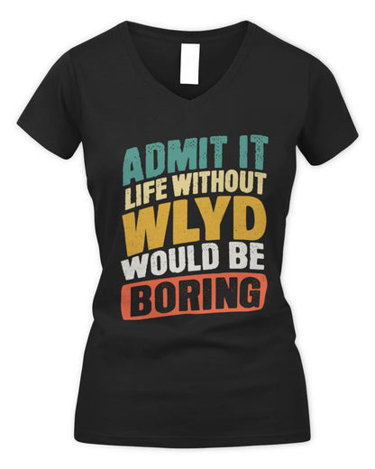 WLYD TP88-K4-229
Personalized Funny Quote Apparel “Life Without NAME Would Be Boring” - Women's V-Neck T-Shirt - Black