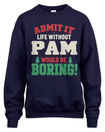 PAM P5 TH08 Christmas T-Shirt – “Life Without NAME Would Be Boring” - Unisex Sweatshirt - Navy