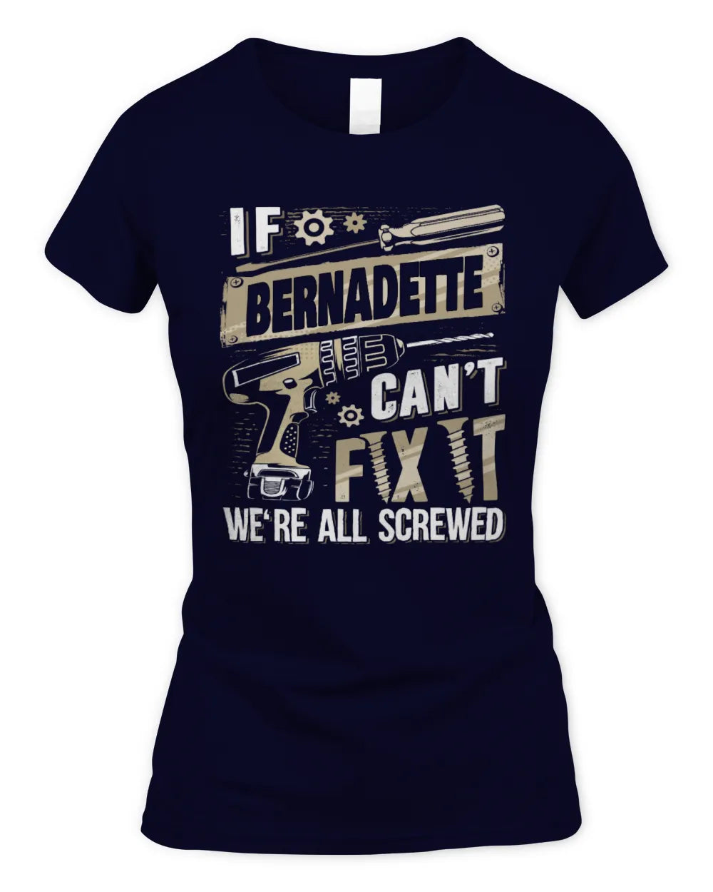 BERNADETTE TX03 P02 - Personalized Handyman Mechanic Shirt “If NAME Can’t Fix It, We’re All Screwed” - Women's Standard T-Shirt - Navy