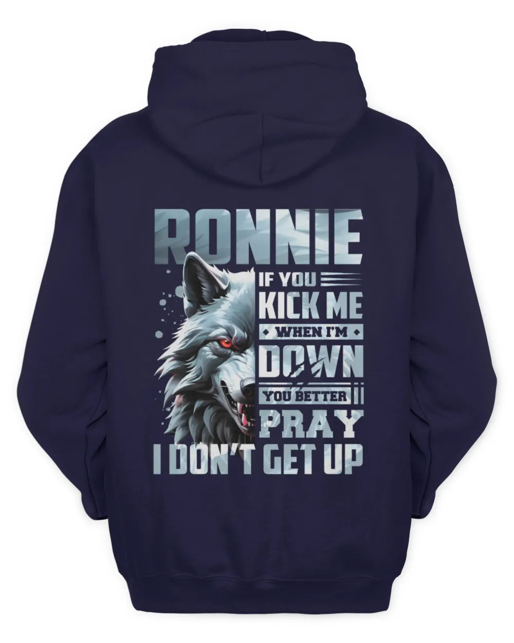 RONNIE AP62-K4-666 - Personalized Fierce Wolf Quote Apparel “If You Kick Me When I’m Down, You Better Pray I Don’t Get Up” - Unisex Hoodie - Navy