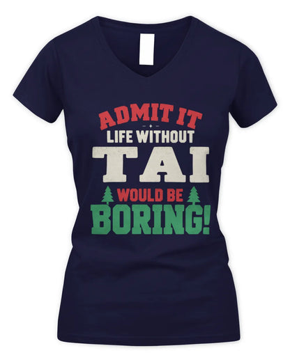 TAI P5 TH08 Christmas T-Shirt – “Life Without NAME Would Be Boring” - Women's V-Neck T-Shirt - Navy