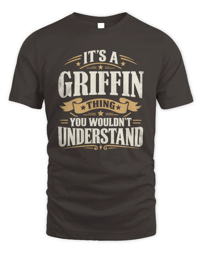 GRIFFIN P08 TH51 - Personalized “It’s a/an [NAME] Thing – You Wouldn’t Understand” Shirt - Unisex Standard T-Shirt - Dark Chocolate