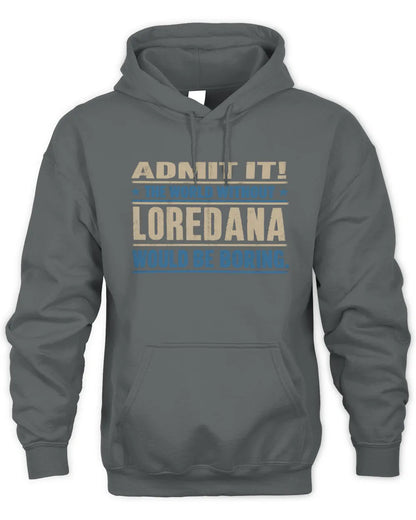 LOREDANA TP68-K2-968 – Personalized Funny Quote Apparel “The World Without NAME Would Be Boring” - Unisex Hoodie - Charcoal