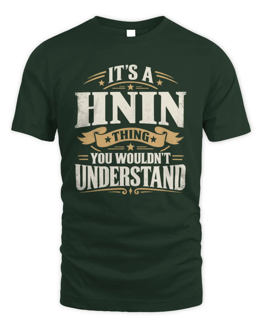 HNIN P08 TH51 - Personalized “It’s a/an [NAME] Thing – You Wouldn’t Understand” Shirt - Unisex Standard T-Shirt - Forest Green