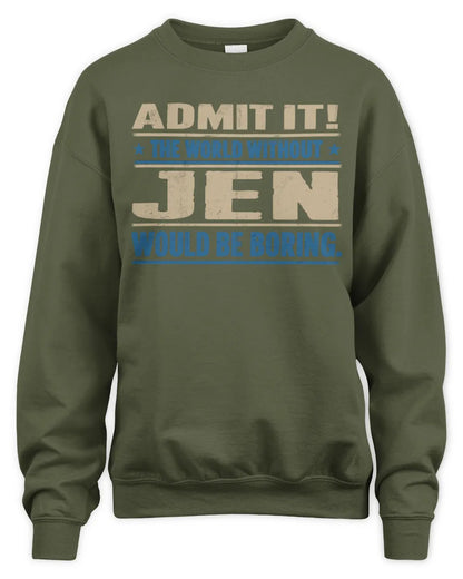 JEN TP68-K2-968 – Personalized Funny Quote Apparel “The World Without NAME Would Be Boring” - Unisex Sweatshirt - Military Green