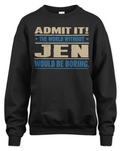 JEN TP68-K2-968 – Personalized Funny Quote Apparel “The World Without NAME Would Be Boring” - Unisex Sweatshirt - Black