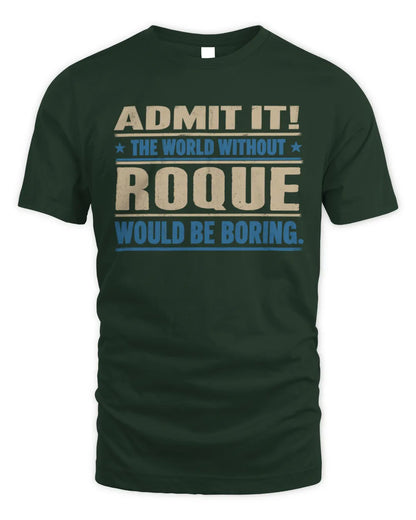 ROQUE TP68-K2-968 – Personalized Funny Quote Apparel “The World Without NAME Would Be Boring” - Unisex Standard T-Shirt - Forest Green