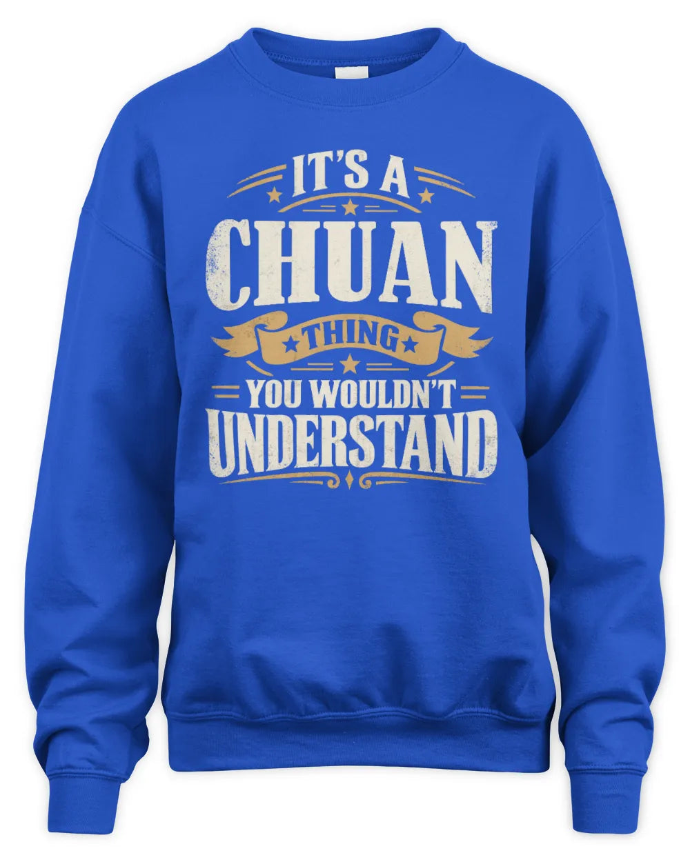 CHUAN P08 TH51 - Personalized “It’s a/an [NAME] Thing – You Wouldn’t Understand” Shirt - Unisex Sweatshirt - Royal