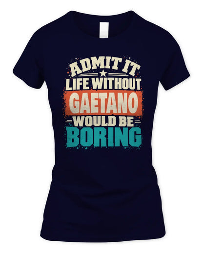 GAETANO P02-TH11-226 Personalized Admit It Life Without [Name] Would Be Boring T-Shirt - Custom Name Funny Gift - Women's Standard T-Shirt - Navy
