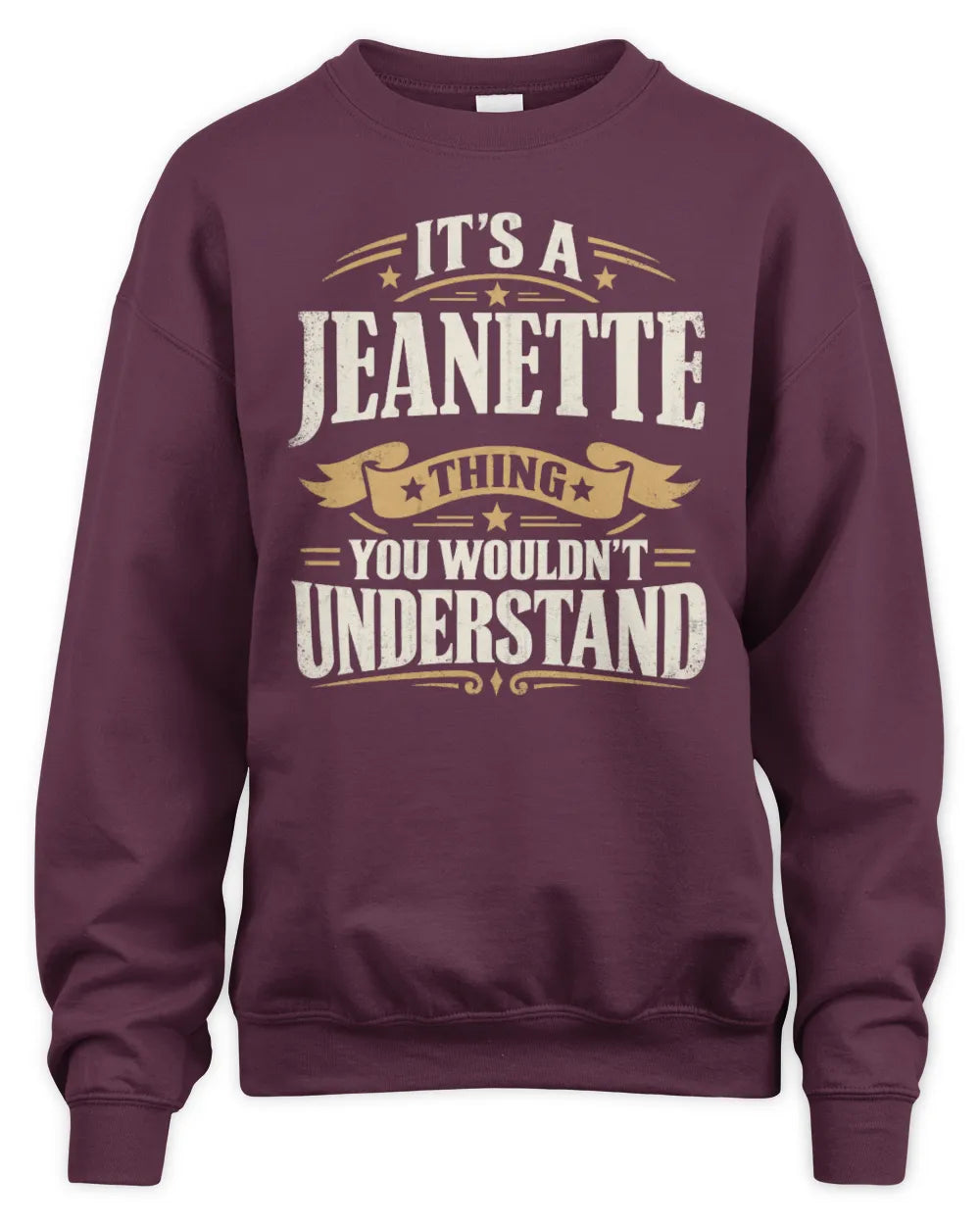 JEANETTE P08 TH51 - Personalized “It’s a/an [NAME] Thing – You Wouldn’t Understand” Shirt - Unisex Sweatshirt - Maroon