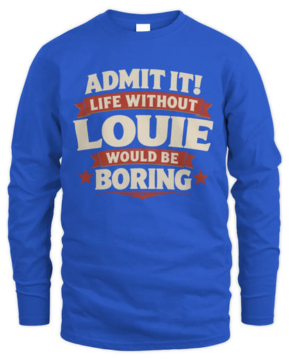 LOUIE P4 KT003 Personalized Funny Quote Apparel “Life Without NAME Would Be Boring” - Men's Long Sleeved T-Shirt - Royal