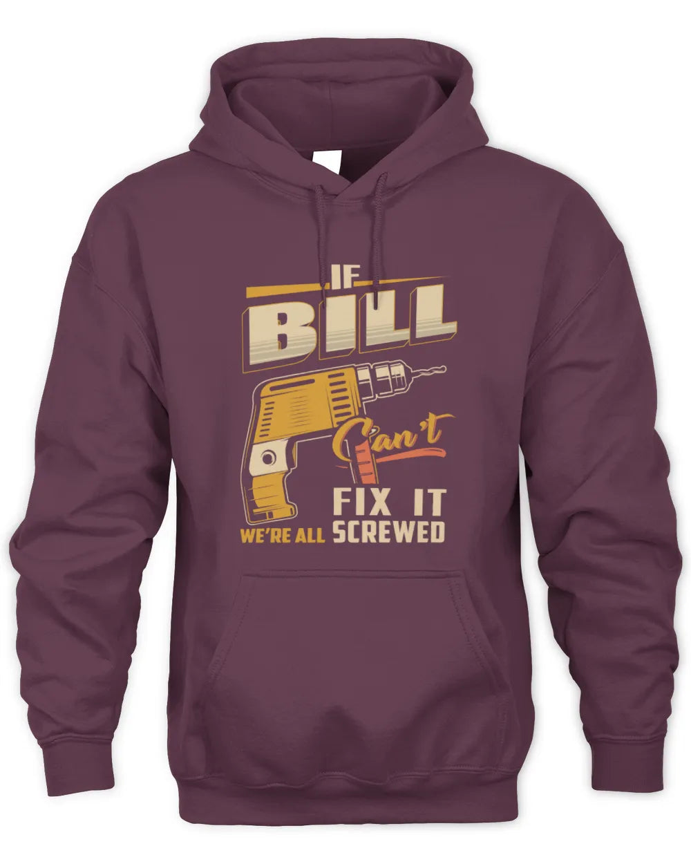 BILL TP22-K4-228 - Personalized Handyman T-Shirt “If AARON Can’t Fix It, We’re All Screwed” - Unisex Hoodie - Maroon
