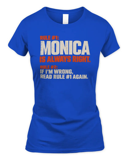 MONICA NP1-H006 - Always Right Personalized Name T-Shirt – Funny Custom Name Shirt - Women's Standard T-Shirt - Royal