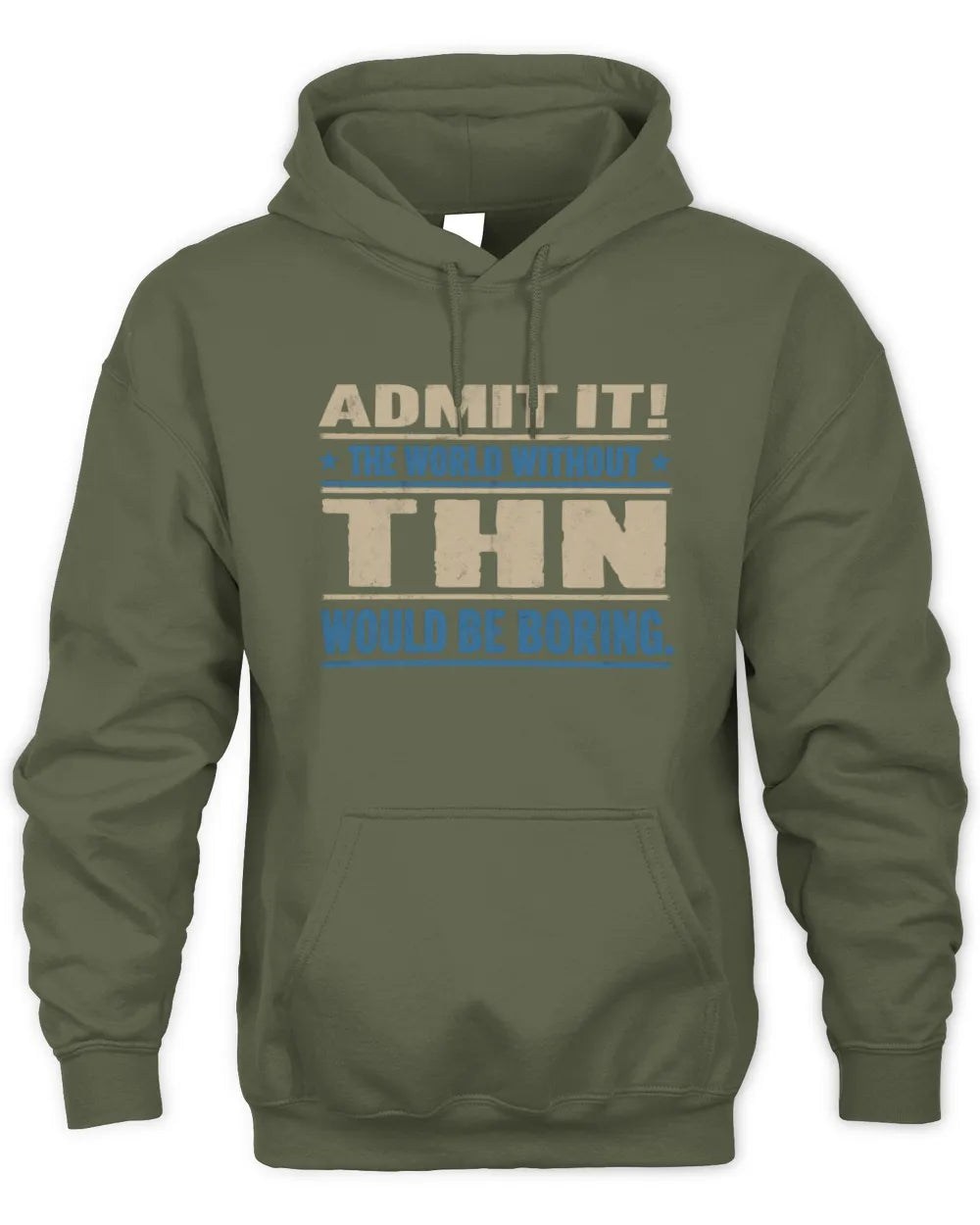 THN TP68-K2-968 – Personalized Funny Quote Apparel “The World Without NAME Would Be Boring” - Unisex Hoodie - Military Green