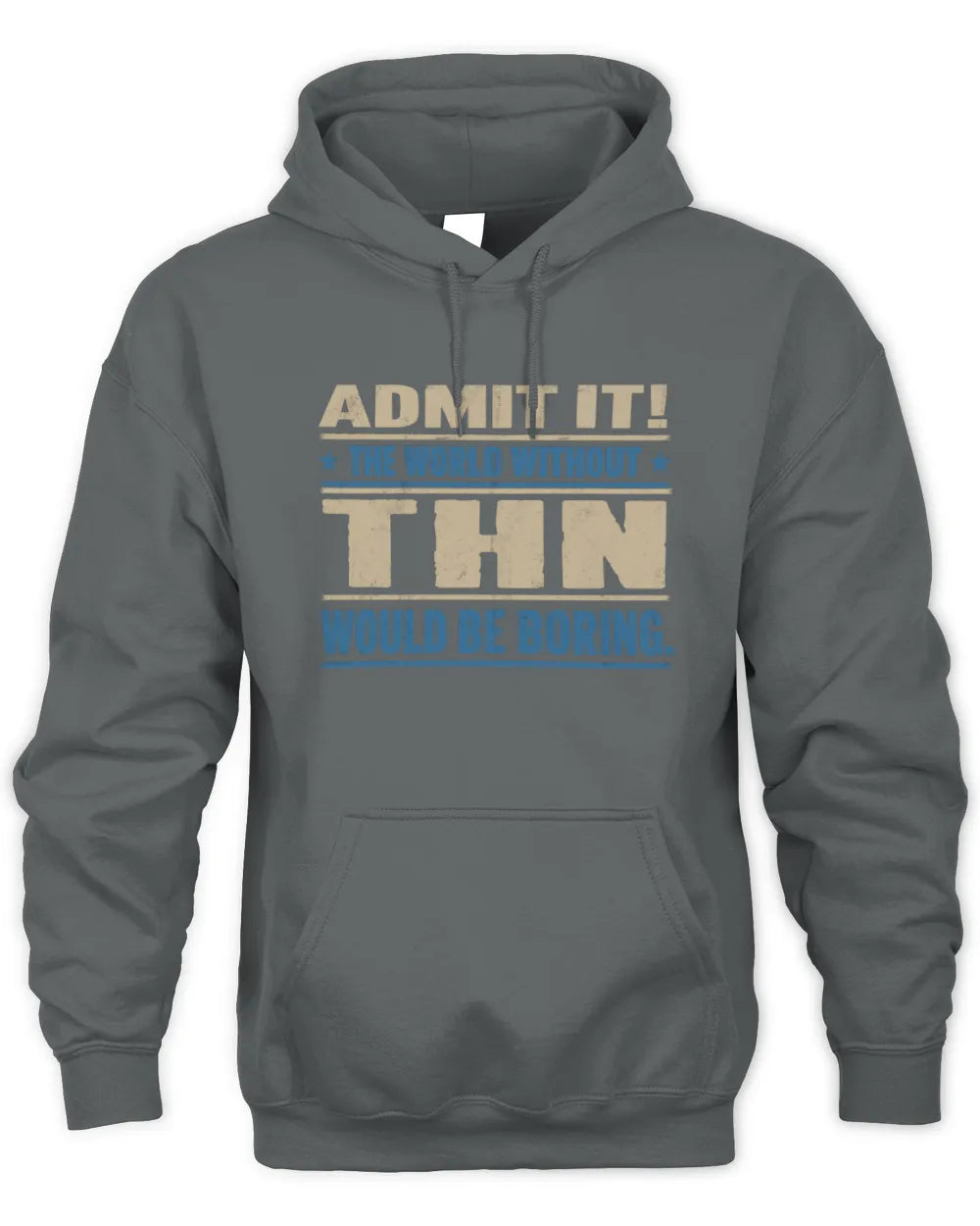 THN TP68-K2-968 – Personalized Funny Quote Apparel “The World Without NAME Would Be Boring” - Unisex Hoodie - Charcoal