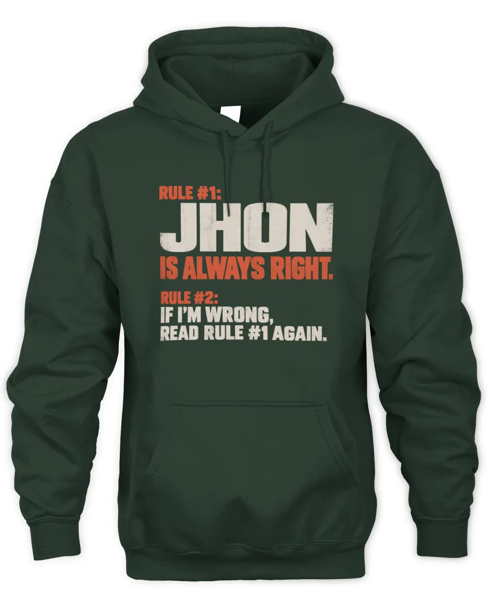 JHON NP1-H006 - Always Right Personalized Name T-Shirt – Funny Custom Name Shirt - Unisex Hoodie - Forest Green