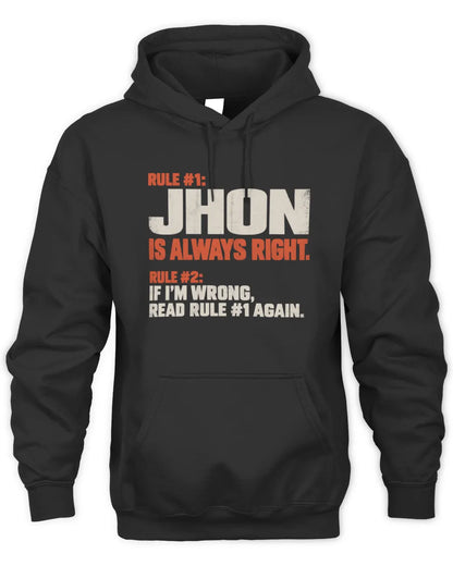 JHON NP1-H006 - Always Right Personalized Name T-Shirt – Funny Custom Name Shirt - Unisex Hoodie - Black