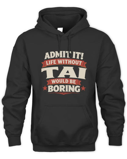 TAI P4 KT003 Personalized Funny Quote Apparel “Life Without NAME Would Be Boring” - Unisex Hoodie - Black