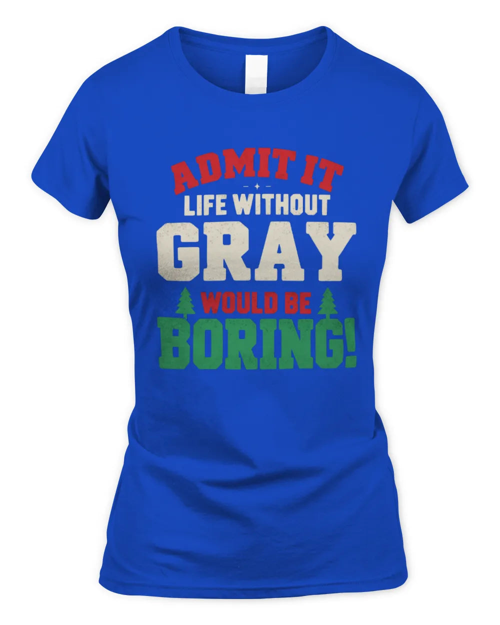 GRAY P5 TH08 Christmas T-Shirt – “Life Without NAME Would Be Boring” - Women's Standard T-Shirt - Royal