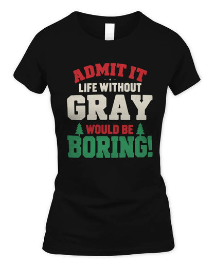 GRAY P5 TH08 Christmas T-Shirt – “Life Without NAME Would Be Boring” - Women's Standard T-Shirt - Black