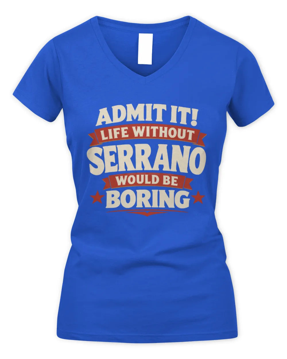 SERRANO P4 KT003 Personalized Funny Quote Apparel “Life Without NAME Would Be Boring” - Women's V-Neck T-Shirt - Royal