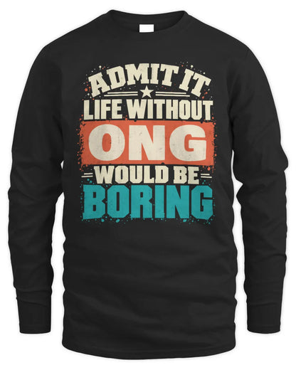 ONG P02-TH11-226 Personalized Admit It Life Without [Name] Would Be Boring T-Shirt - Custom Name Funny Gift - Men's Long Sleeved T-Shirt - Black
