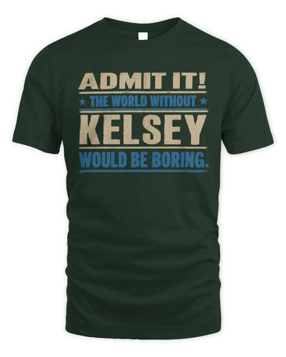 KELSEY TP68-K2-968 – Personalized Funny Quote Apparel “The World Without NAME Would Be Boring” - Unisex Standard T-Shirt - Forest Green