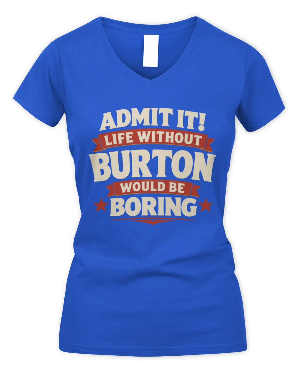 BURTON P4 KT003 Personalized Funny Quote Apparel “Life Without NAME Would Be Boring” - Women's V-Neck T-Shirt - Royal