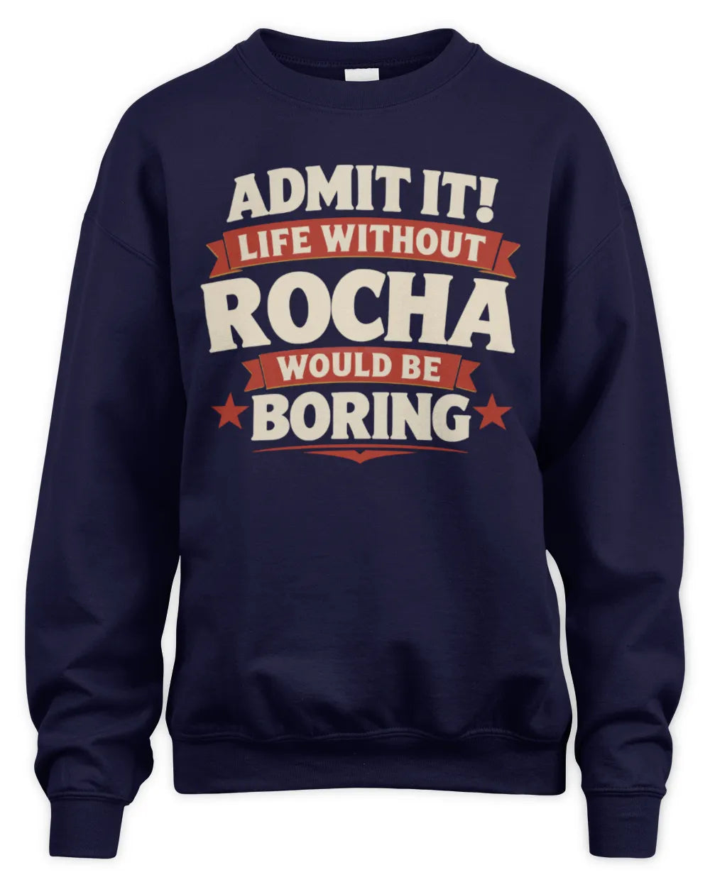 ROCHA P4 KT003 Personalized Funny Quote Apparel “Life Without NAME Would Be Boring” - Unisex Sweatshirt - Navy