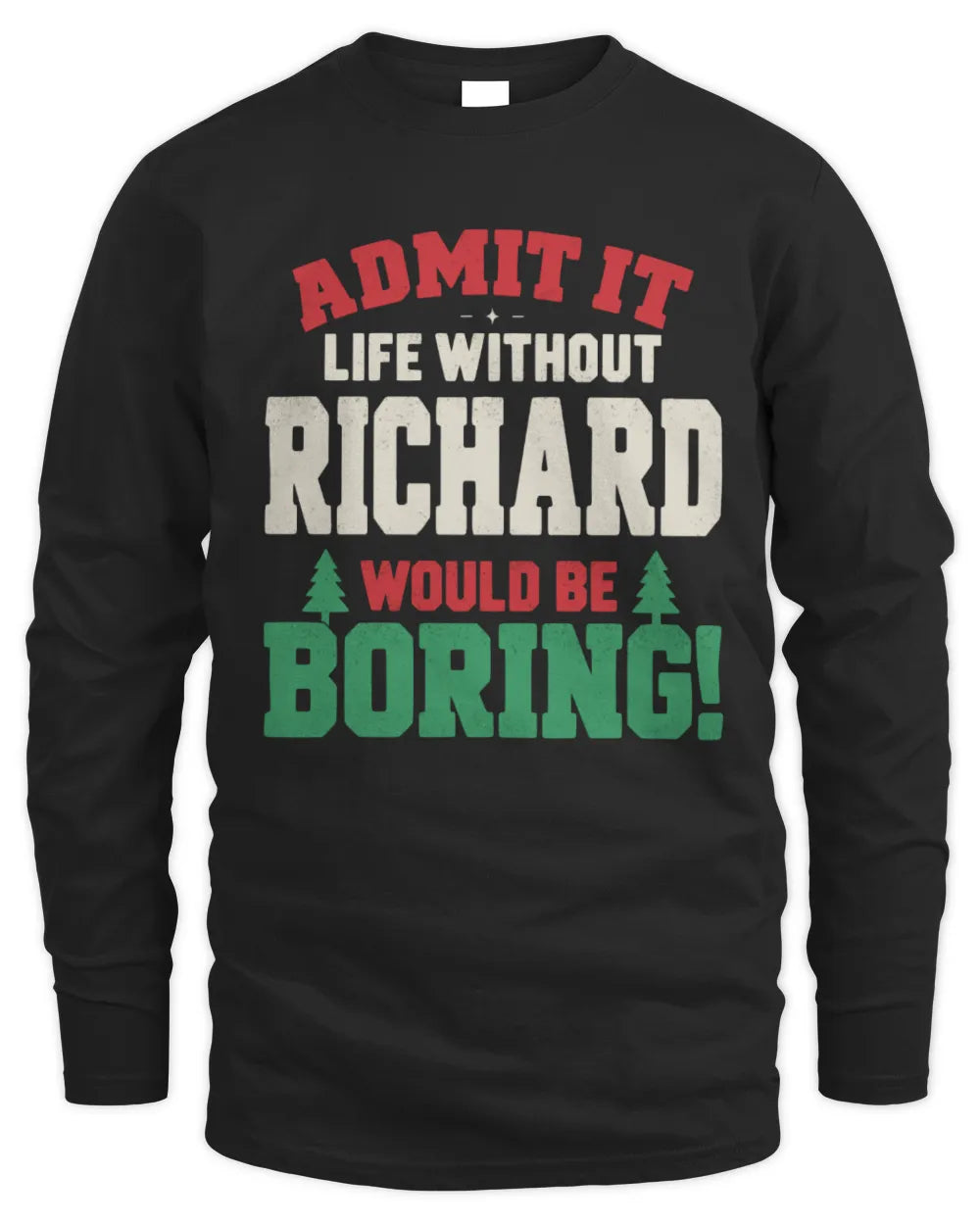 RICHARD P5 TH08 Christmas T-Shirt – “Life Without NAME Would Be Boring” - Men's Long Sleeved T-Shirt - Black