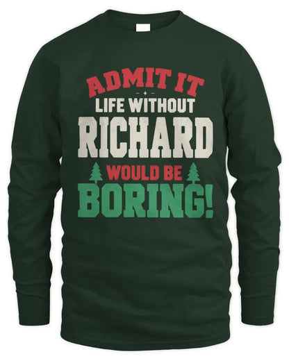 RICHARD P5 TH08 Christmas T-Shirt – “Life Without NAME Would Be Boring” - Men's Long Sleeved T-Shirt - Forest Green