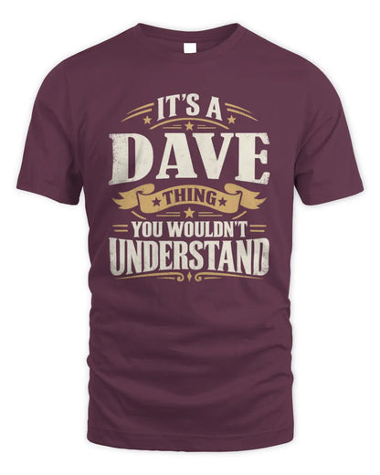 DAVE P08 TH51 - Personalized “It’s a/an [NAME] Thing – You Wouldn’t Understand” Shirt - Unisex Standard T-Shirt - Maroon