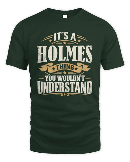 HOLMES P08 TH51 - Personalized “It’s a/an [NAME] Thing – You Wouldn’t Understand” Shirt - Unisex Standard T-Shirt - Forest Green