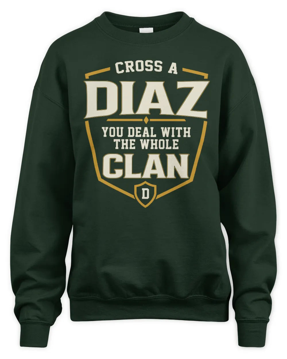DIAZ NT1-K008 Cross A/An NAME, You Deal With the Whole Clan | Personalized Vintage T-Shirt - Unisex Sweatshirt - Forest Green