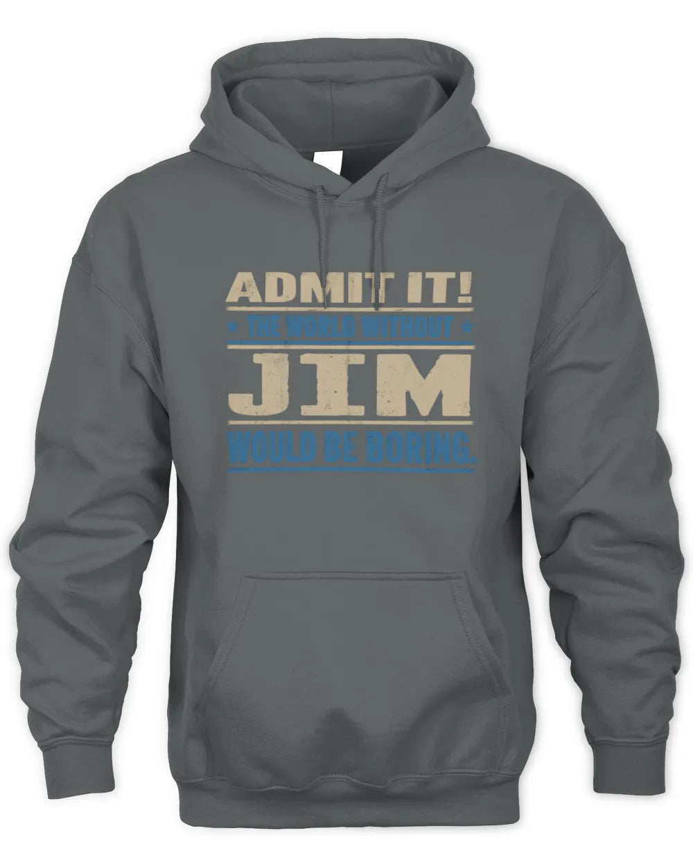 JIM TP68-K2-968 – Personalized Funny Quote Apparel “The World Without NAME Would Be Boring” - Unisex Hoodie - Charcoal