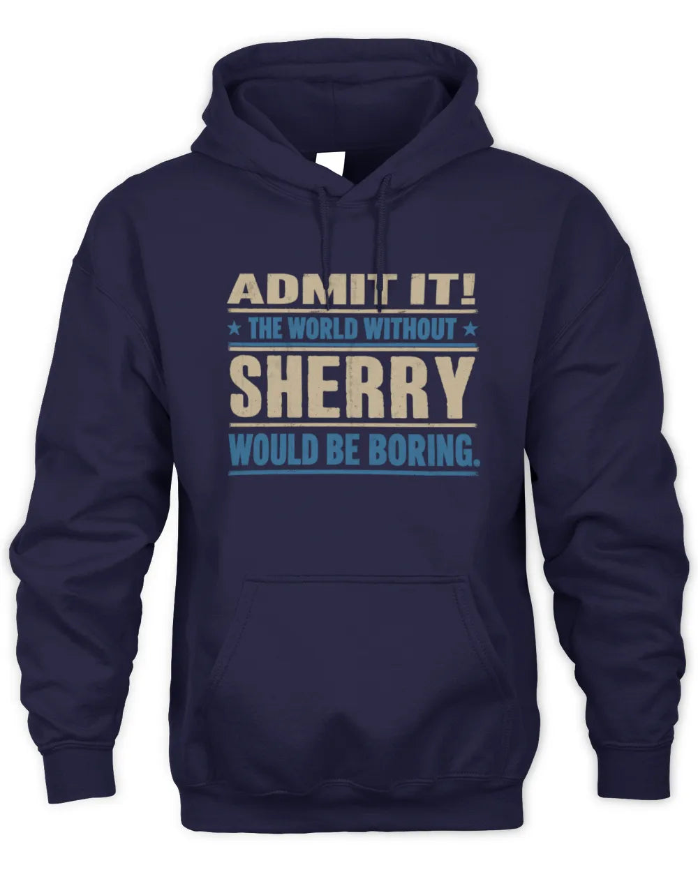 SHERRY TP68-K2-968 – Personalized Funny Quote Apparel “The World Without NAME Would Be Boring” - Unisex Hoodie - Navy