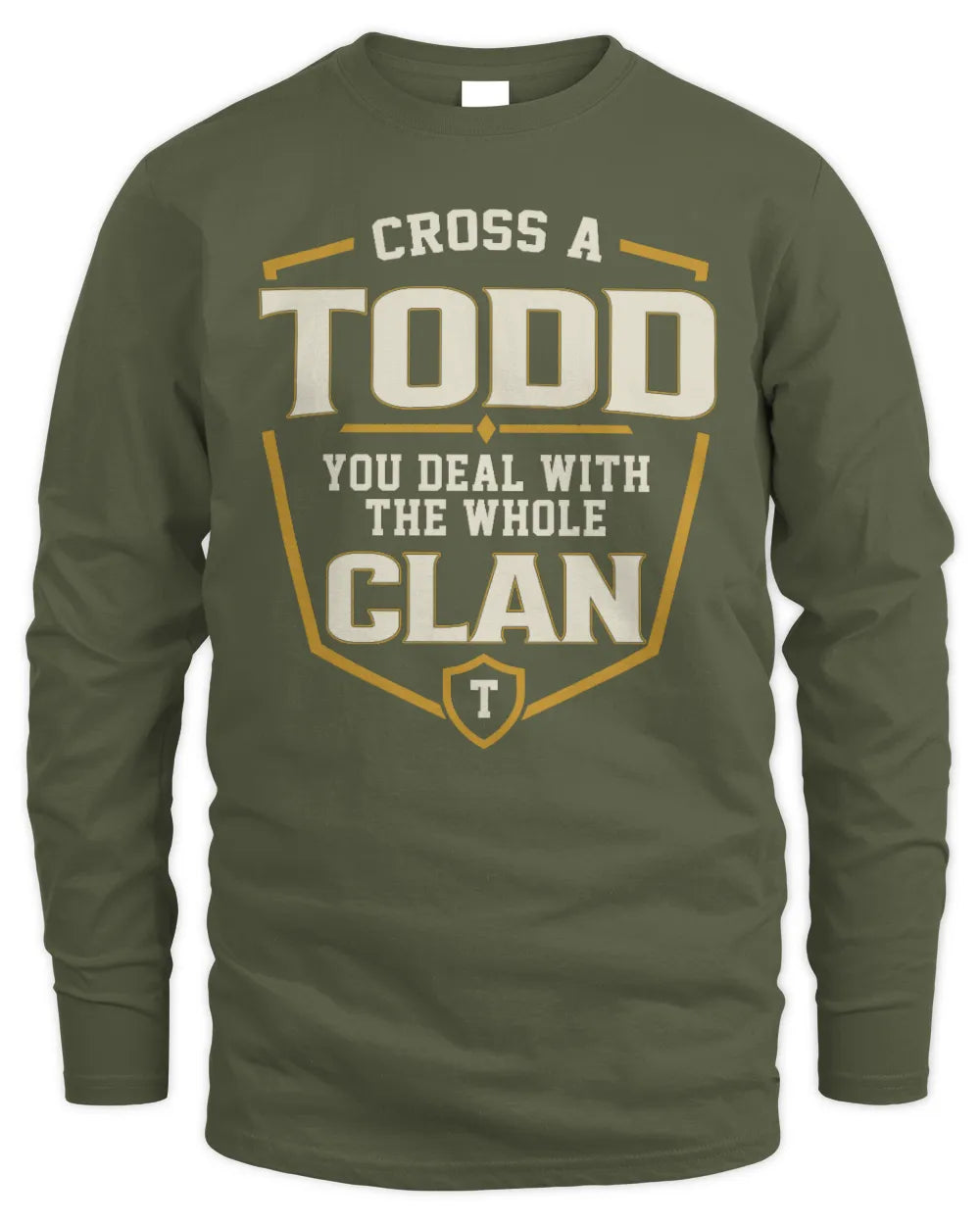 TODD NT1-K008 Cross A/An NAME, You Deal With the Whole Clan | Personalized Vintage T-Shirt - Men's Long Sleeved T-Shirt - Military Green