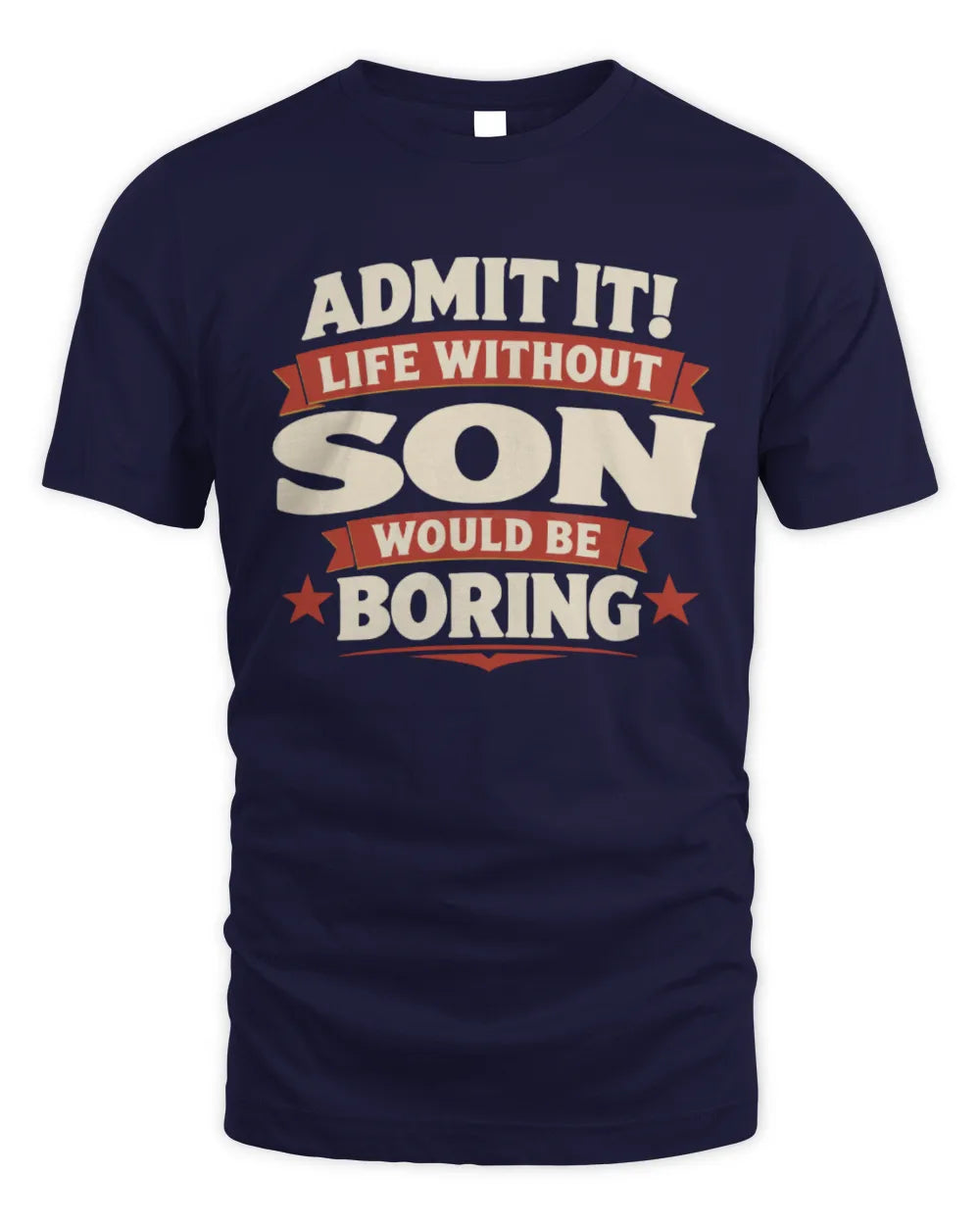 SON P4 KT003 Personalized Funny Quote Apparel “Life Without NAME Would Be Boring” - Unisex Standard T-Shirt - Navy