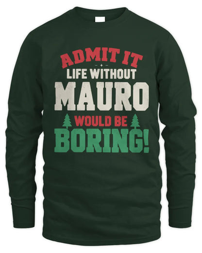 MAURO P5 TH08 Christmas T-Shirt – “Life Without NAME Would Be Boring” - Men's Long Sleeved T-Shirt - Forest Green