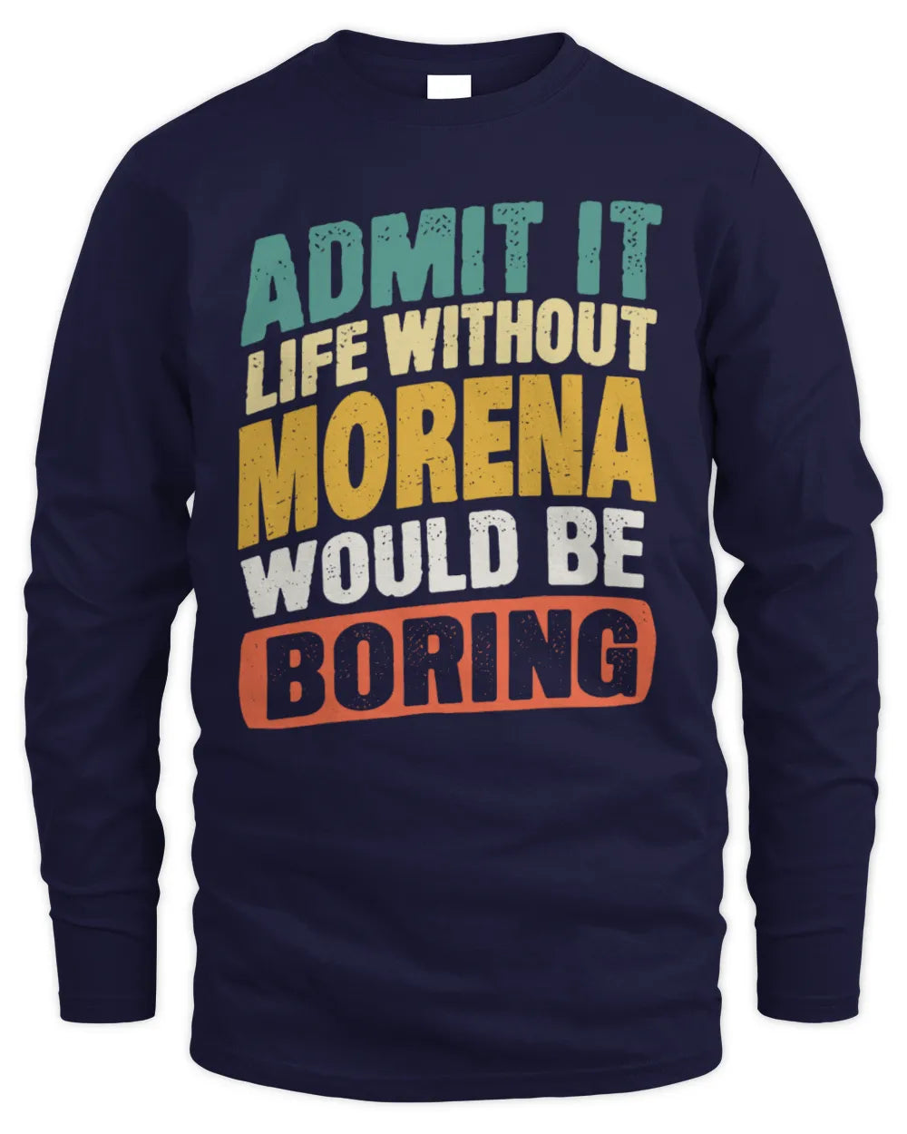 MORENA TP88-K4-229
Personalized Funny Quote Apparel “Life Without NAME Would Be Boring” - Men's Long Sleeved T-Shirt - Navy
