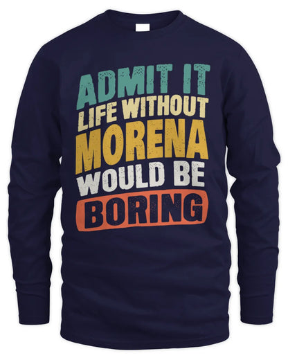 MORENA TP88-K4-229
Personalized Funny Quote Apparel “Life Without NAME Would Be Boring” - Men's Long Sleeved T-Shirt - Navy