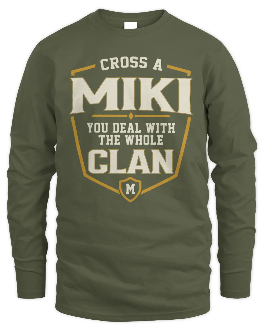 MIKI NT1-K008 Cross A/An NAME, You Deal With the Whole Clan | Personalized Vintage T-Shirt - Men's Long Sleeved T-Shirt - Military Green