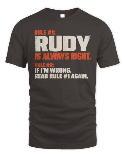 RUDY NP1-H006 
Always Right Personalized Name T-Shirt – Funny Custom Name Shirt - Unisex Standard T-Shirt - Dark Chocolate