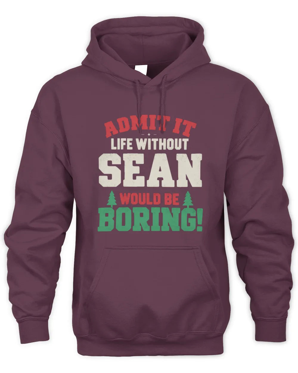 SEAN P5 TH08 Christmas T-Shirt – “Life Without NAME Would Be Boring” - Unisex Hoodie - Maroon