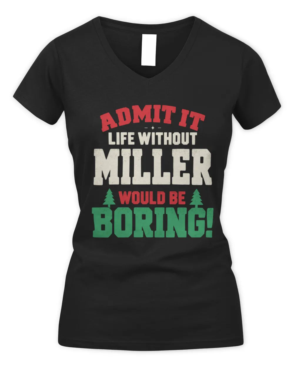 MILLER P5 TH08 Christmas T-Shirt – “Life Without NAME Would Be Boring” - Women's V-Neck T-Shirt - Black