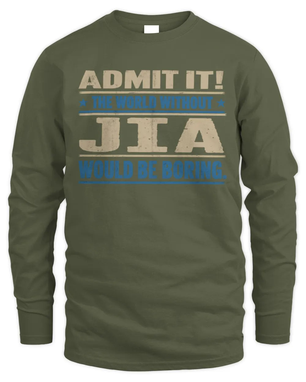 JIA TP68-K2-968 – Personalized Funny Quote Apparel “The World Without NAME Would Be Boring” - Men's Long Sleeved T-Shirt - Military Green