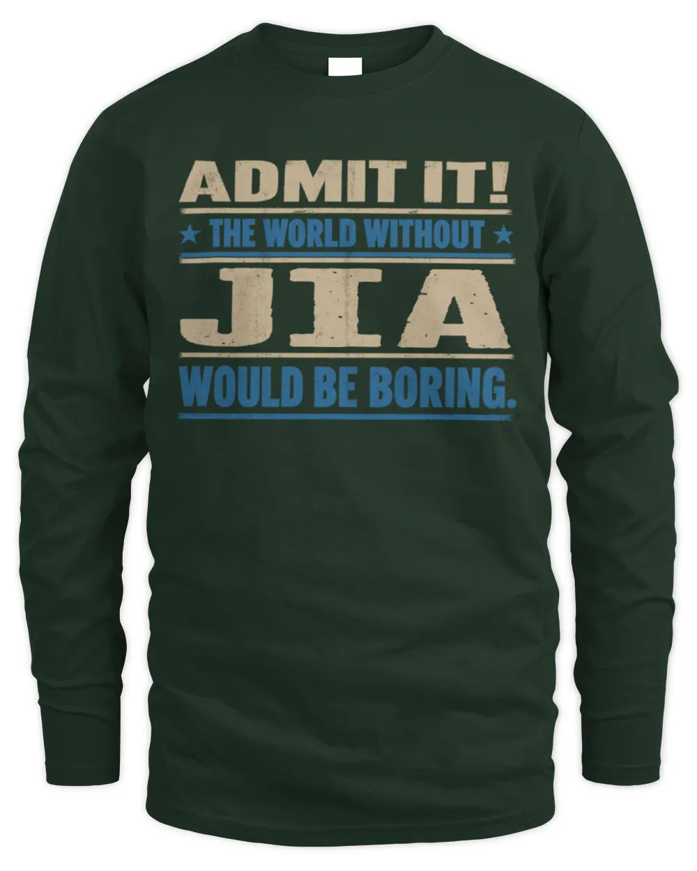 JIA TP68-K2-968 – Personalized Funny Quote Apparel “The World Without NAME Would Be Boring” - Men's Long Sleeved T-Shirt - Forest Green